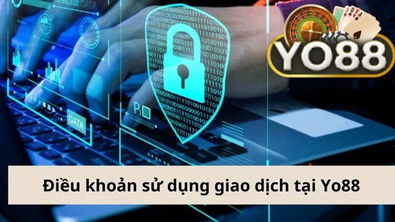 Điều khoản sử dụng Yo88  khi giao dịch